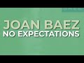 Joan Baez - No Expectations (Official Audio)