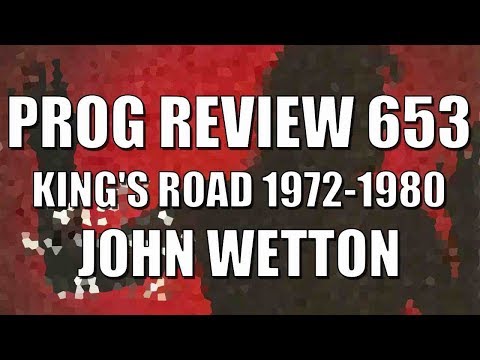 Prog Review 653 - King's Road 1972-1980 - John Wetton