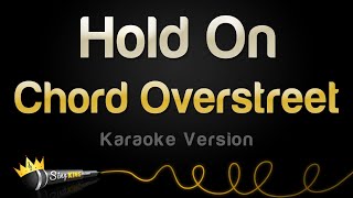 Chord Overstreet - Hold On (Karaoke Version)