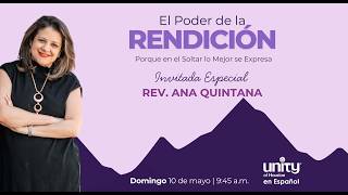 10 de mayo, 2026 Domingo | El poder de la rendición  | Rev. Ana Quintana
