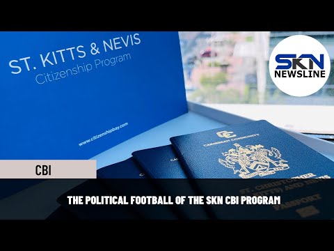 THE POLITICAL FOOTBALL OF THE SKN CBI PROGRAM