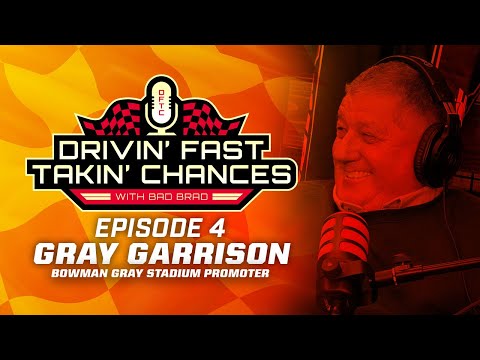 Drivin' Fast & Takin' Chances with Bad Brad - Episode 4: Gray Garrison