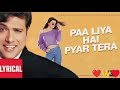 Paa Liya Hain Pyar Tera Lyrical Video |Kyo Kii Main Jhuth Nahin Bolta Udit N,Alka Y Govinda, Sushmit