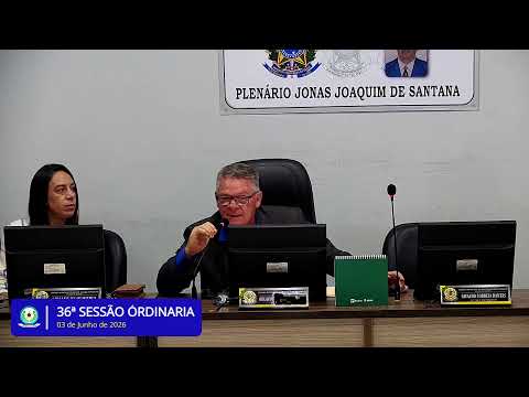 36ª SESSÃO ORDINÁRIA, 03 de Junho de 2026