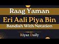 Eri Aali Piya Bin | Raag Yaman Bandish With Notation | Indian Classical Music | Riyaz Daily