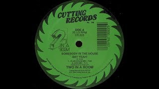 2 In A Room   Somebody In The House Say Yeah! Club House Mix