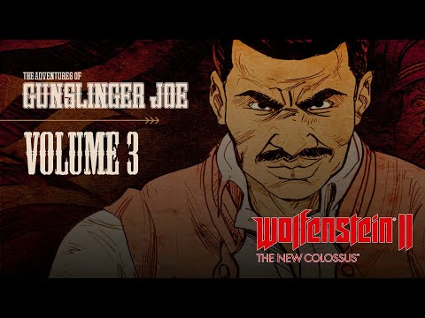 Wolfenstein II : The New Colossus - THE FREEDOM CHRONICLES : Gunslinger Joe - Volume 3. Showdown