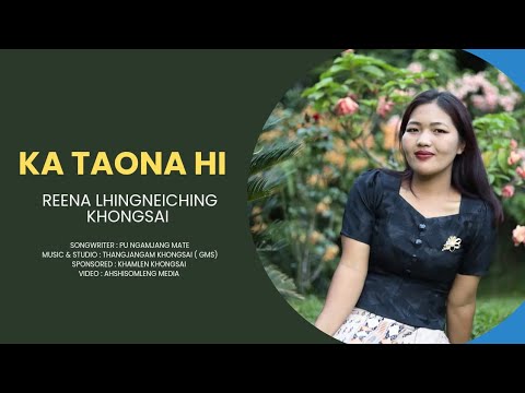 KA TAONA HI || REENA LHINGNEICHING KHONGSAI 