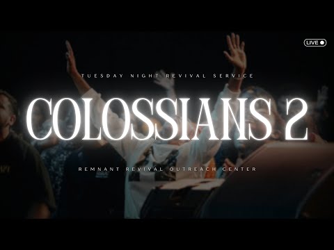 Colossians 2 | Richard Lorenzo Jr. | Tuesday Night Revival Service