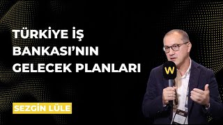 Sezgin Lüle ile İş Bankası'nın Gelecek Planlarını Konuştuk | Webrazzi 
