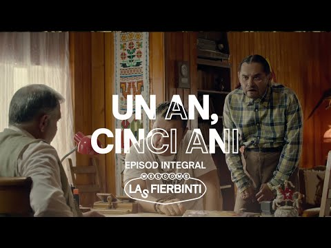 Las Fierbinți | Un an, Cinci ani | EPISOD INTEGRAL