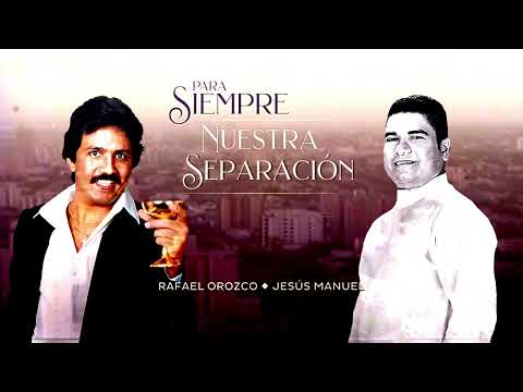 Nuestra Separación Binomio De Oro Jesús Manuel Estrada 