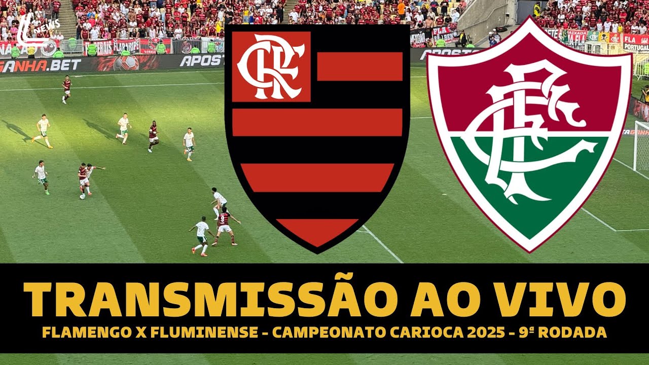 FLAMENGO X FLUMINENSE TRANSMISSÃO AO VIVO DIRETO DO MARACANÃ - CARIOCA 2025 - 9ª RODADA