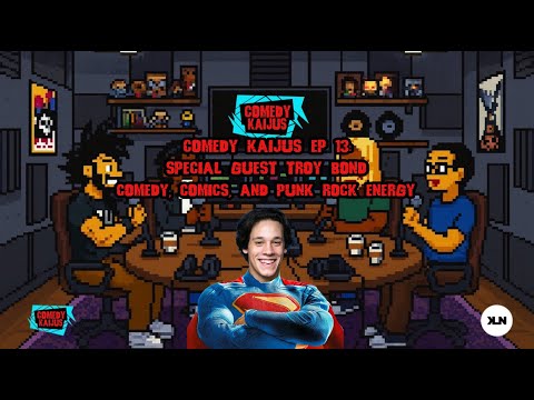 🔥 Comedy Kaijus Ep. 13 — Special Guest @TroyBondCompany  Comedy, Comics, and Punk Rock Energy!
