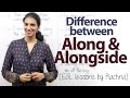 Difference ‘between ‘along’ and ‘alongside’ - Free English Lessons