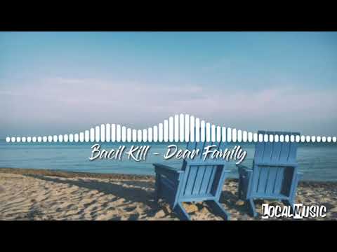 Bacil Kill - Dear Family [Lirik]