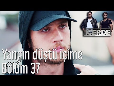 İçerde 37. Bölüm - Yangın Düştü İçime