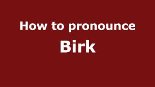 How to pronounce Birk
