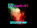 Evangelicals - Skeleton Man