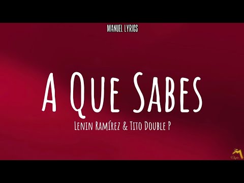 A que sabes - Lenin Ramirez & Tito Double P [LETRA]