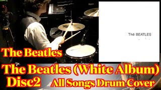The Beatles - &quot;The Beatles (Disc2)&quot; All Songs Drum Cover (from fixed angle)