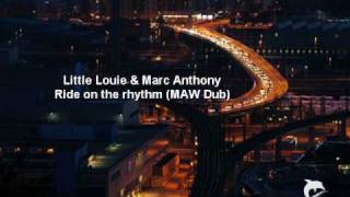Little Louie  &amp; Marc Anthony - Ride on the rhythm (MAW Dub)