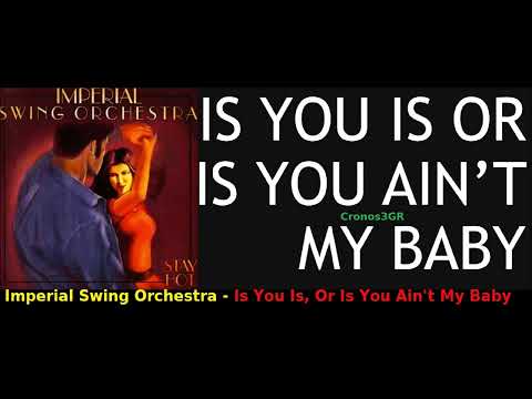 Imperial Swing Orchestra - Is You Is, Or Is You Ain't My Baby