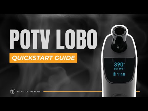 POTV Lobo Quick Start Guide: How to Use Your New Vaporizer Like a Pro! 🌿🔥