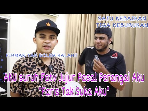 Aku suruh Team Fatv Jujur Pasai Perangai Aku - "Faris Tak Suka Aku"