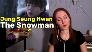 Jung Seung Hwan - The Snowman [MV Reaction]