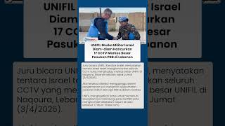 UNIFIL Murka! Militer Israel Hancurkan 17 CCTV Markas Besar Pasukan PBB di Lebanon