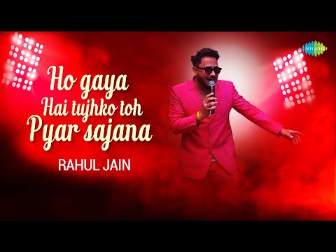 Ho Gaya Hain Tujhko Toh Pyar Sajana | Rahul Jain | Romantic Hindi Song