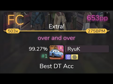 RyuK | yanaginagi - over and over [Extra!] +HDDT 99.27% {#1 653pp FC} - osu!