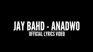 LYRICS: Jay Bahd - Anadwo (Official Lyrics Video)