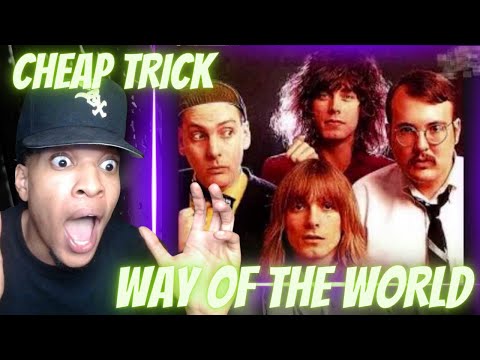 FIRST TIME HEARING | CHEAP TRICK - WAY OF THE WORLD | REACTION