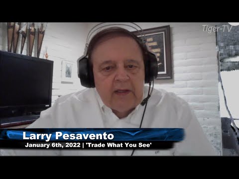 January 6th, Trade What You See with Larry Pesavento - 2022