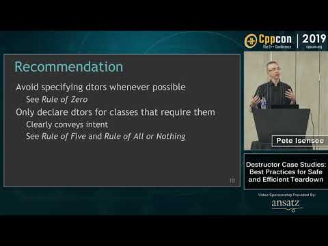 CppCon 2019: Pete Isensee “Destructor Case Studies: Best Practices for Safe and Efficient Teardown”
