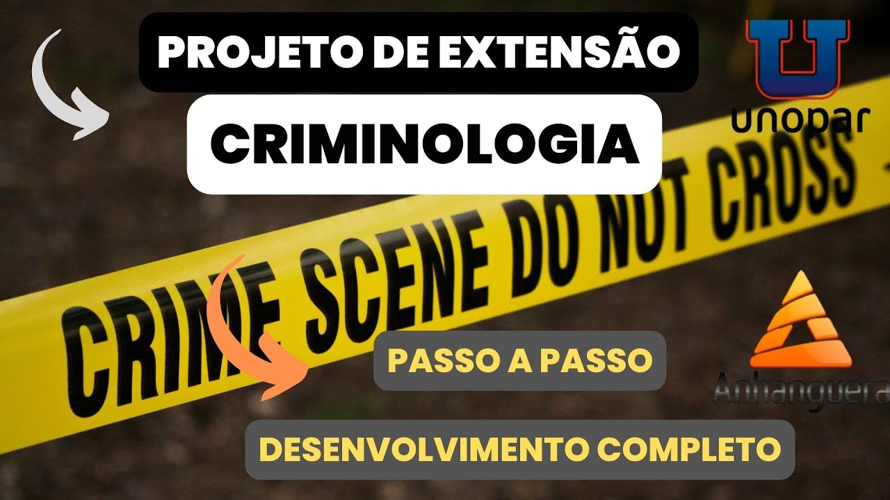 Projeto de Extensão Criminologia - Unopar e Anhanguera - Passo a Passo Desenvolvimento Completo.