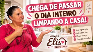 Você Não Precisa Passar o Dia Limpando a Casa | Conheça Meu Método