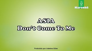 Asia - Don&#39;t Come To Me  karaokê