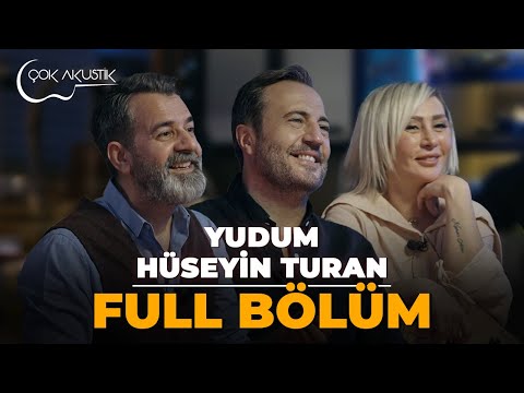 FULL BÖLÜM - HÜSEYİN TURAN & YUDUM | Çok Akustik