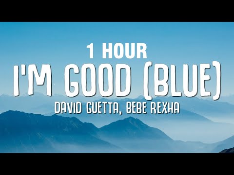 [1 HOUR] David Guetta, Bebe Rexha - I'm good (Blue) LYRICS "I'm good, yeah, I'm feelin' alright"