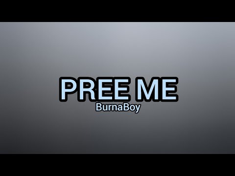 Burna Boy - Pree Me Lyrics