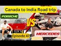 mercedes vs porsche kounsi khareede canada to india road trip ep 47 travel rangerover