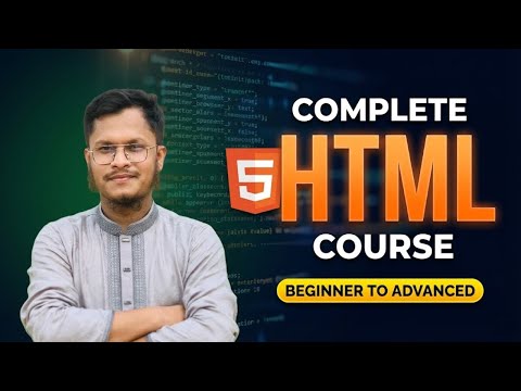 HTML5 Full Course for Beginners: Master Web Development in One Video (Bangla)