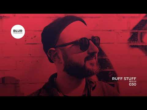 Blur Podcasts 030 - Ruff Stuff (Berlin)