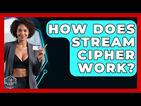 How Does Stream Cipher Work? - SecurityFirstCorp.com