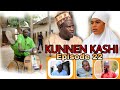 KUNNEN KASHI EPISODE 22 Latest Hausa Series 2022