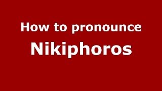 How to pronounce Nikiphoros