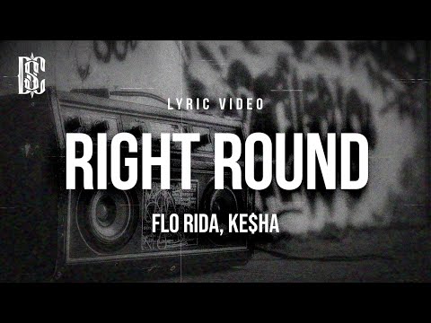 Flo Rida, Ke$ha - Right Round | Lyrics